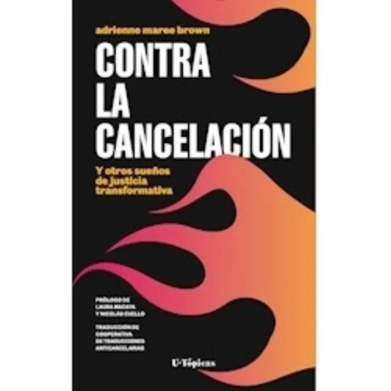 CONTRA LA CANCELACION Y OTROS SUEÑOS DE JUSTICIA TRANSFORMATIVA (Nuevo)