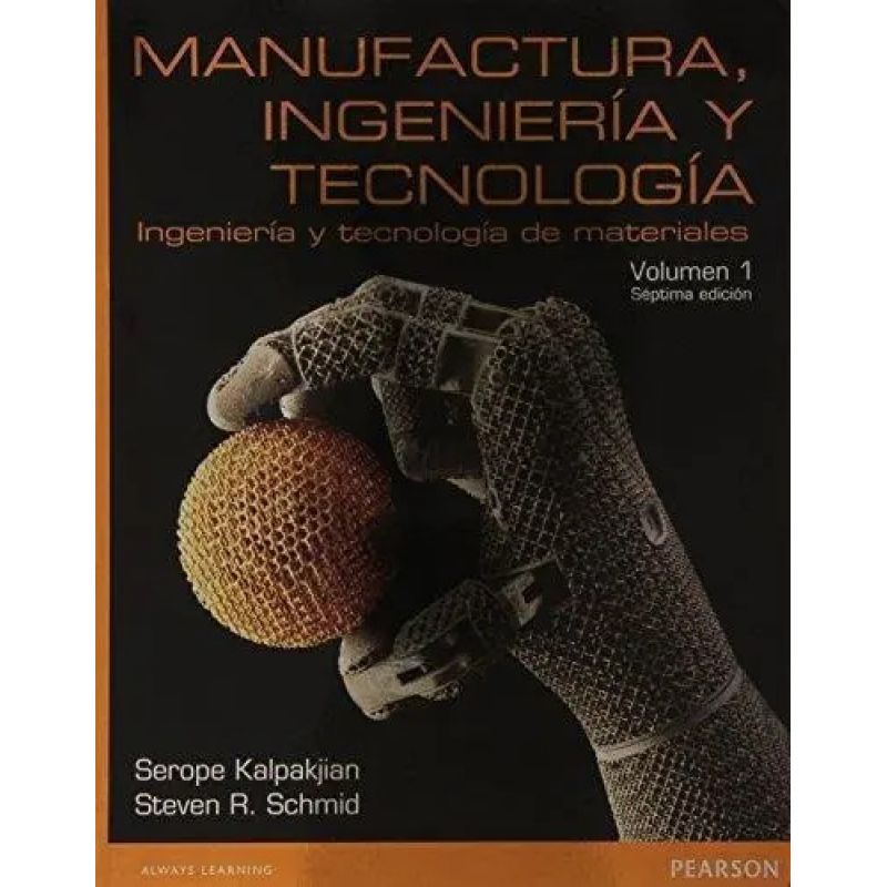 MANUFACTURA, INGENIERA Y TECNOLOGIA 7/ED.- VOLUMEN 1 (Nuevo)