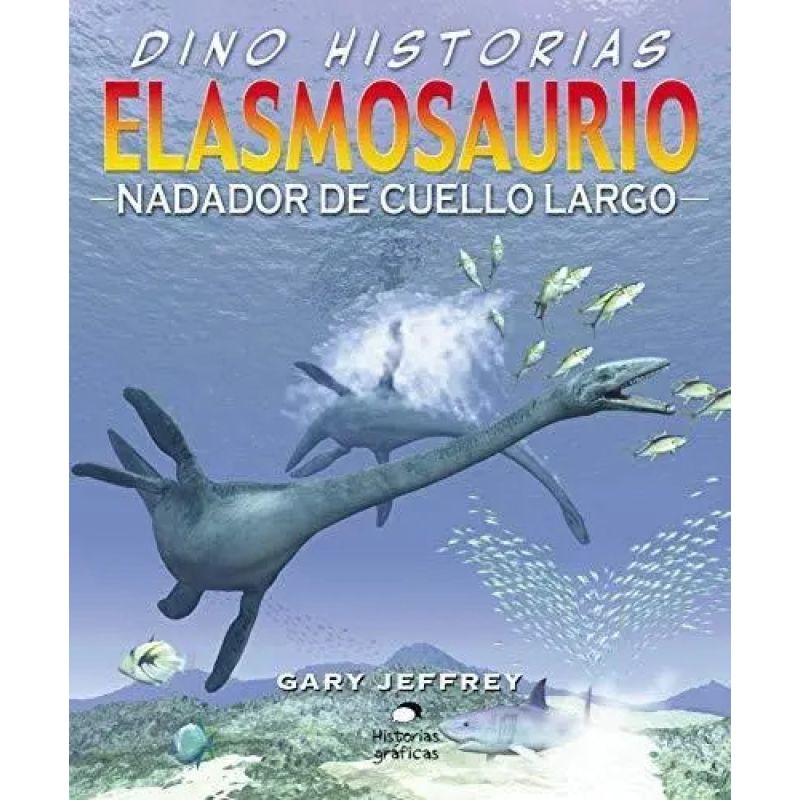 ELASMOSAURIO: NADADOR DE CUELLO LARGO - DINO HISTORIAS - TD (Nuevo)