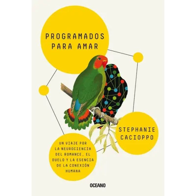 PROGRAMADOS PARA AMAR - UN VIAJE POR LA NEUROCIENCIA DEL ROMANCE, EL DUELO Y LA ESENCIA DE LA CONEXION HUMANA (Nuevo)