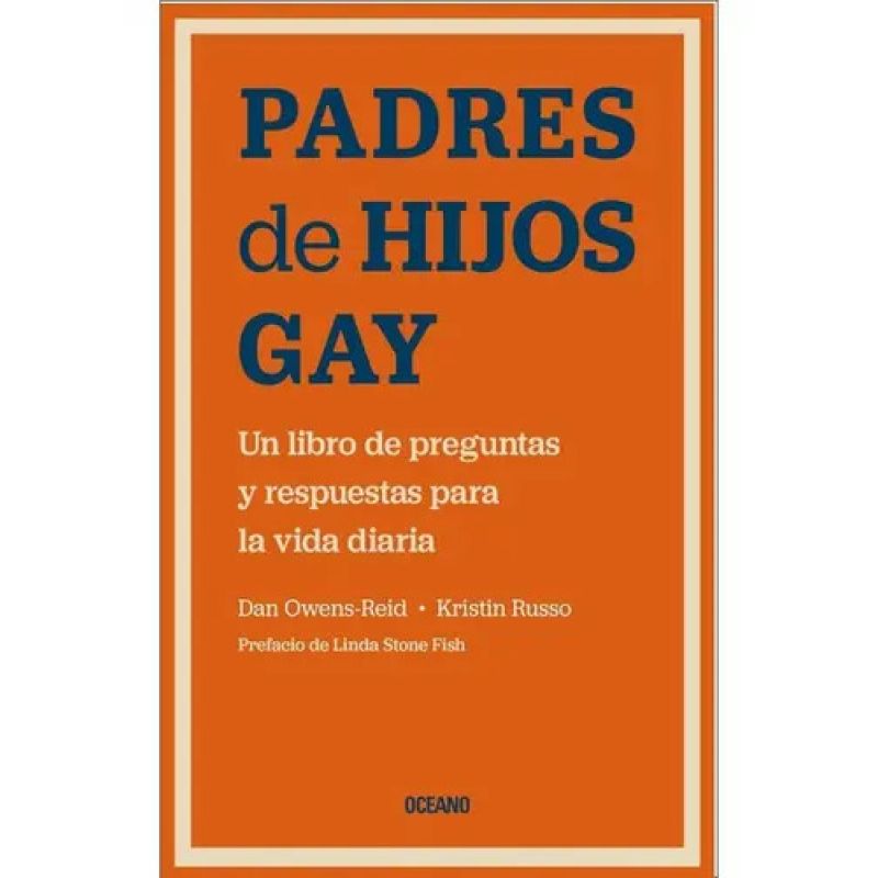 PADRES DE HIJOS GAY - UN LIBRO DE PREGUNTAS Y RESPUESTAS PARA LA VIDA COTIDIANA (Nuevo)