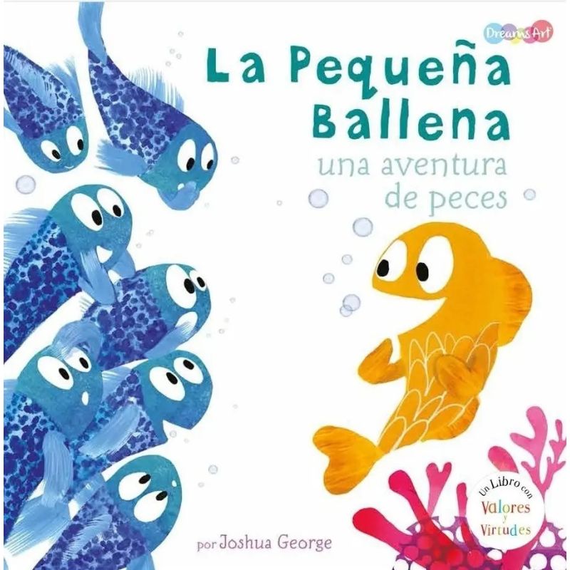 PEQUEÑA BALLENA, LA - UNA AVENTURA DE PECES - UN LIBRO CON VALORES Y VIRTUDES (Nuevo)