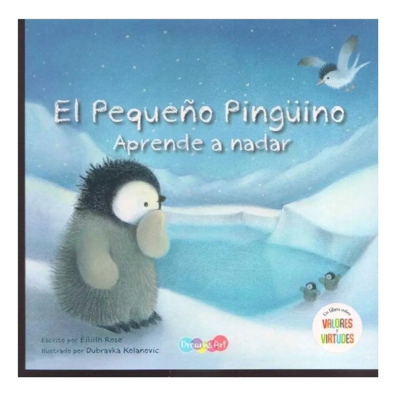 PEQUEÑO PINGUINO APRENDE A NADAR, EL - UN LIBRO CON VALORES Y VIRTUDES (Nuevo)