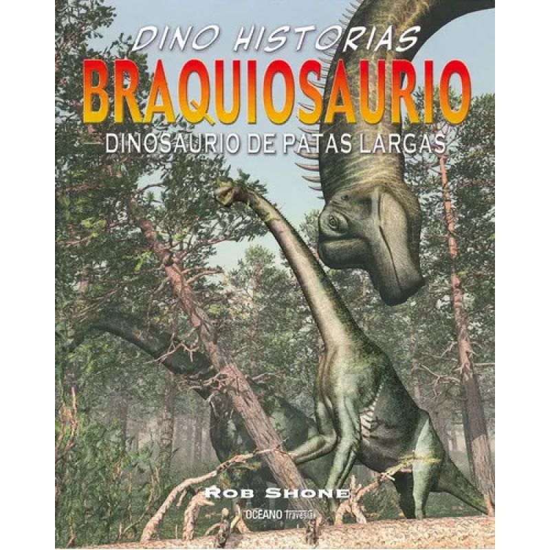 BRAQUIOSAURIO - DINOSAURIO DE PATAS LARGAS - DINO HISTORIAS (Nuevo)