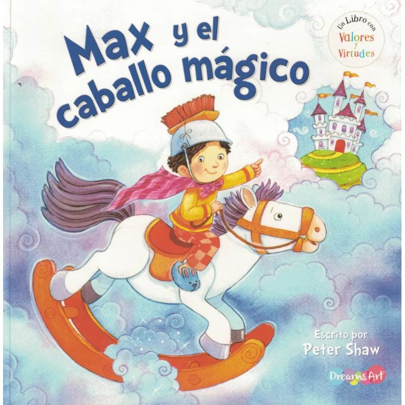MAX Y EL CABALLO MAGICO - UN LIBRO CON VALORES Y VIRTUDES (Nuevo)