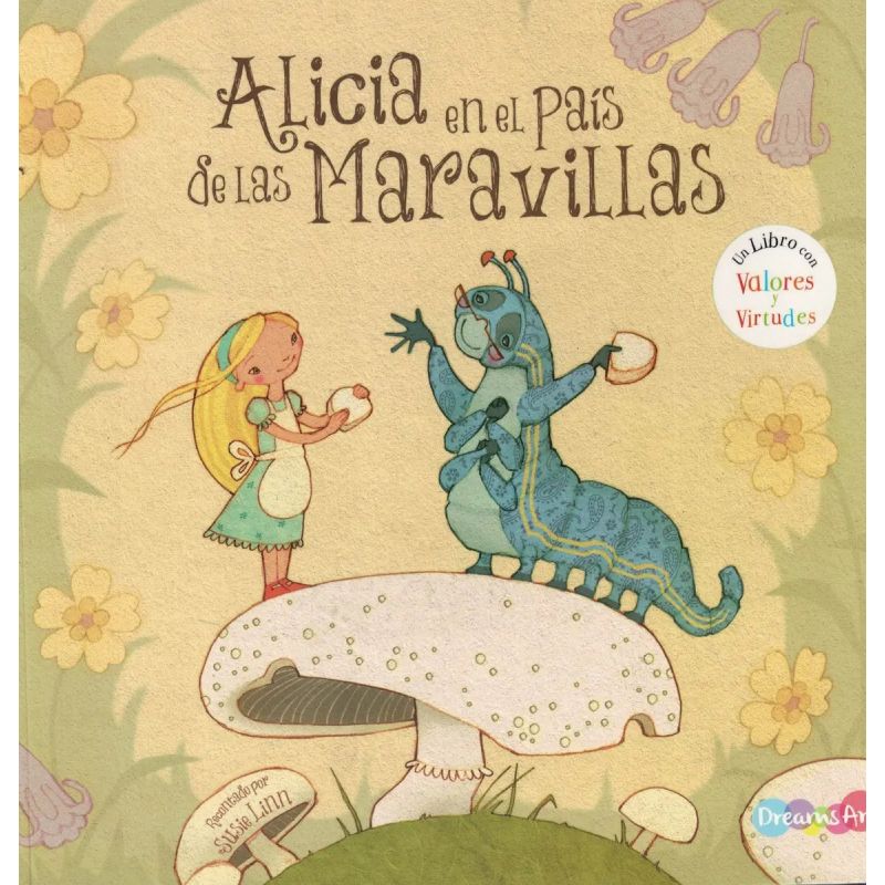 ALICIA EN EL PAIS DE LAS MARAVILLAS - UN LIBRO CON VALORES Y VIRTUDES (Nuevo)