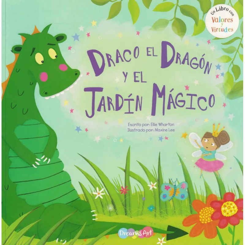 DRACO EL DRAGON Y EL JARDIN MAGICO - UN LIBRO CON VALORES Y VIRTUDES (Nuevo)