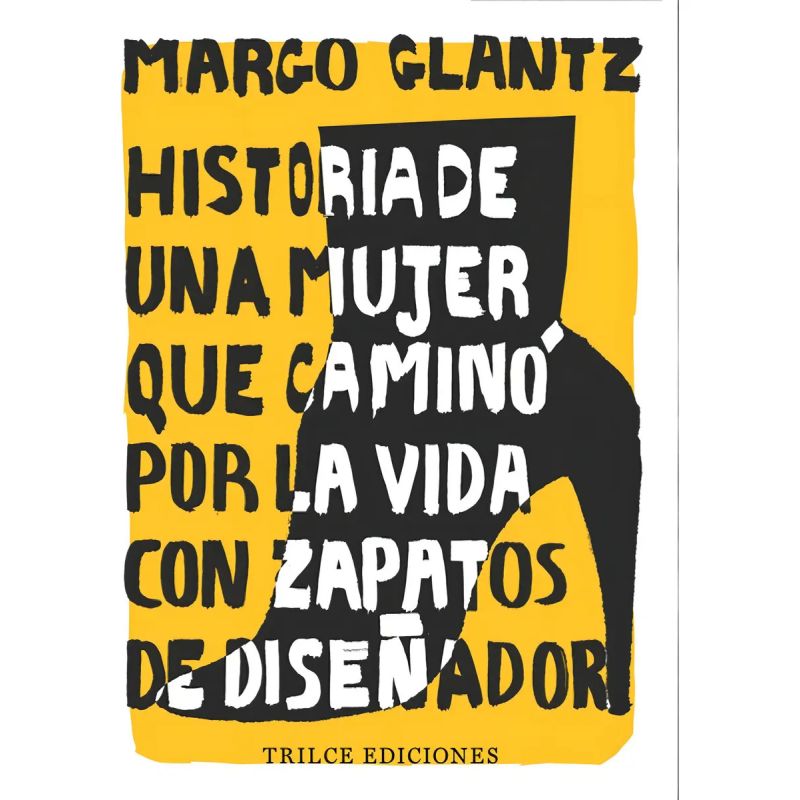 HISTORIA DE UNA MUJER QUE CAMINO POR LA VIDA CON ZAPATOS DE DISEÑADOR (Nuevo)