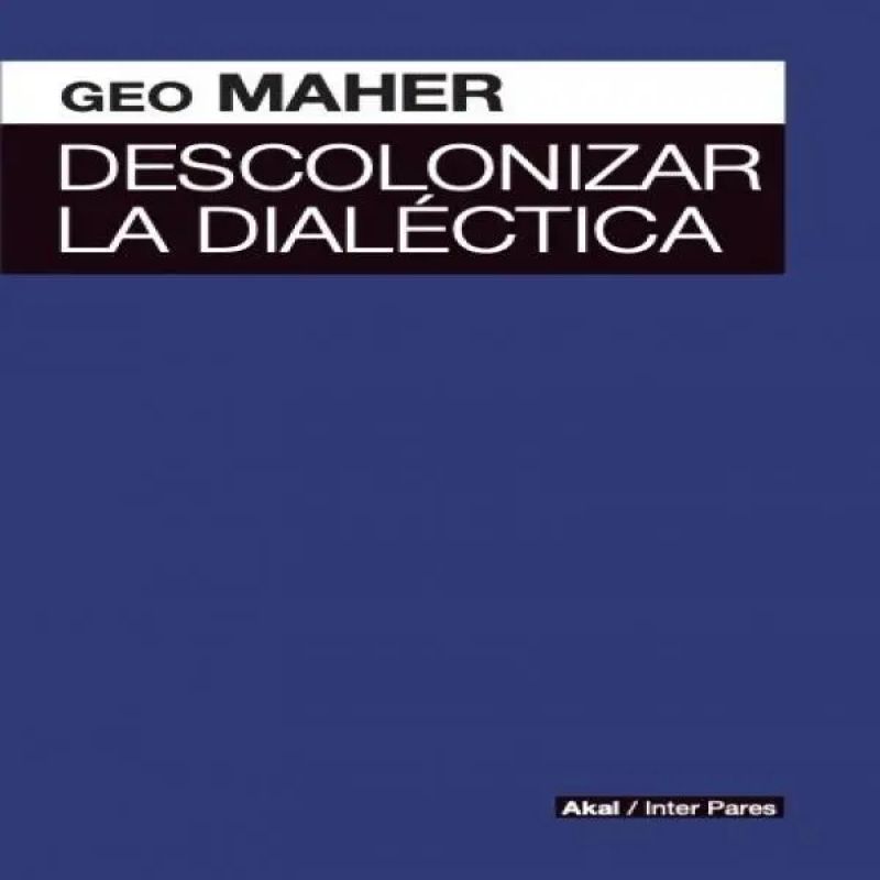 DESCOLONIZAR LA DIALECTICA (Nuevo)