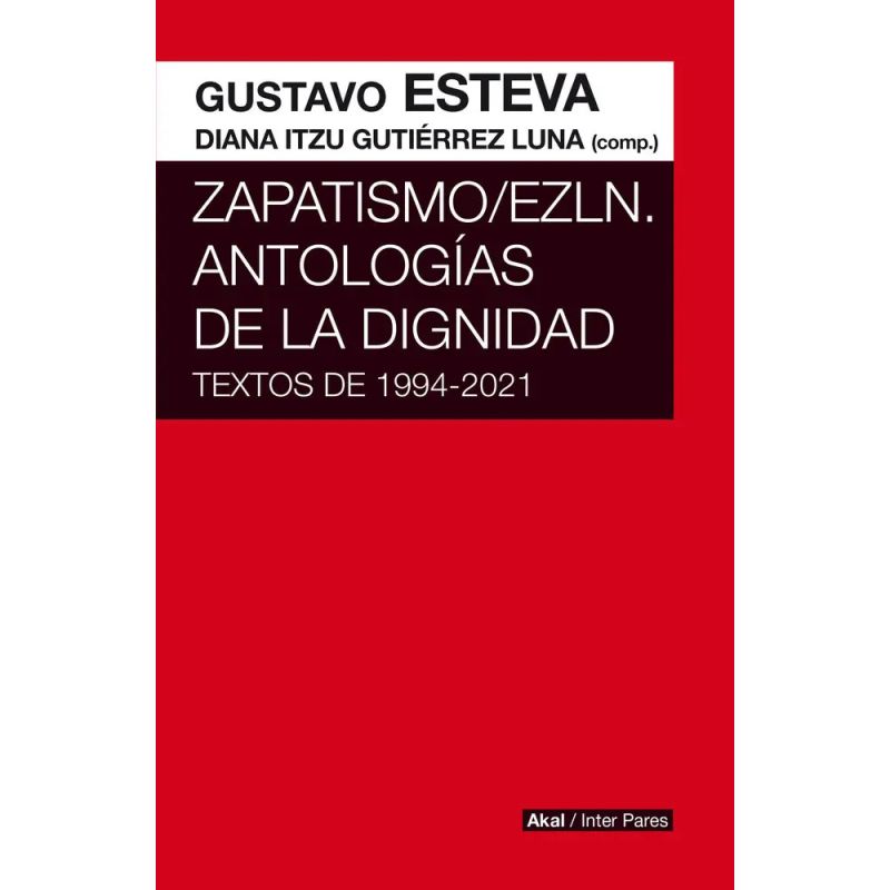 ZAPATISMO / EZLN ANTOLOGIAS DE LA DIGNIDAD - TEXTOS DE 1994-2021 (Nuevo)