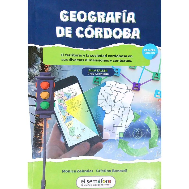 GEOGRAFIA DE CORDOBA - EL TERRITORIO Y LA SOCIEDAD CORDOBESA EN SUS DIVERSAS DIMENSIONES Y CONTEXTOS (Nuevo)