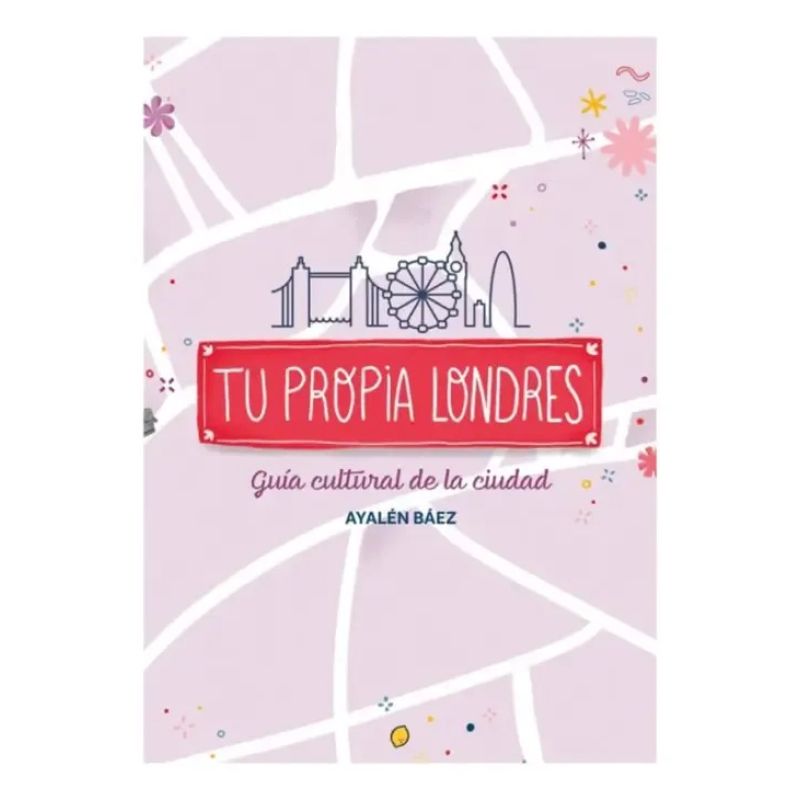 TU PROPIA LONDRES - GUIA CULTURAL DE LA CIUDAD (Nuevo)