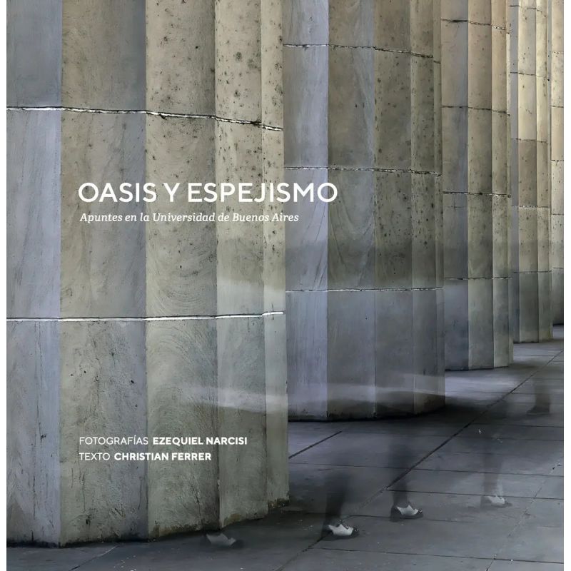 OASIS Y ESPEJISMO: APUNTES EN LA UNIVERSIDAD DE BUENOS AIRES (Nuevo)