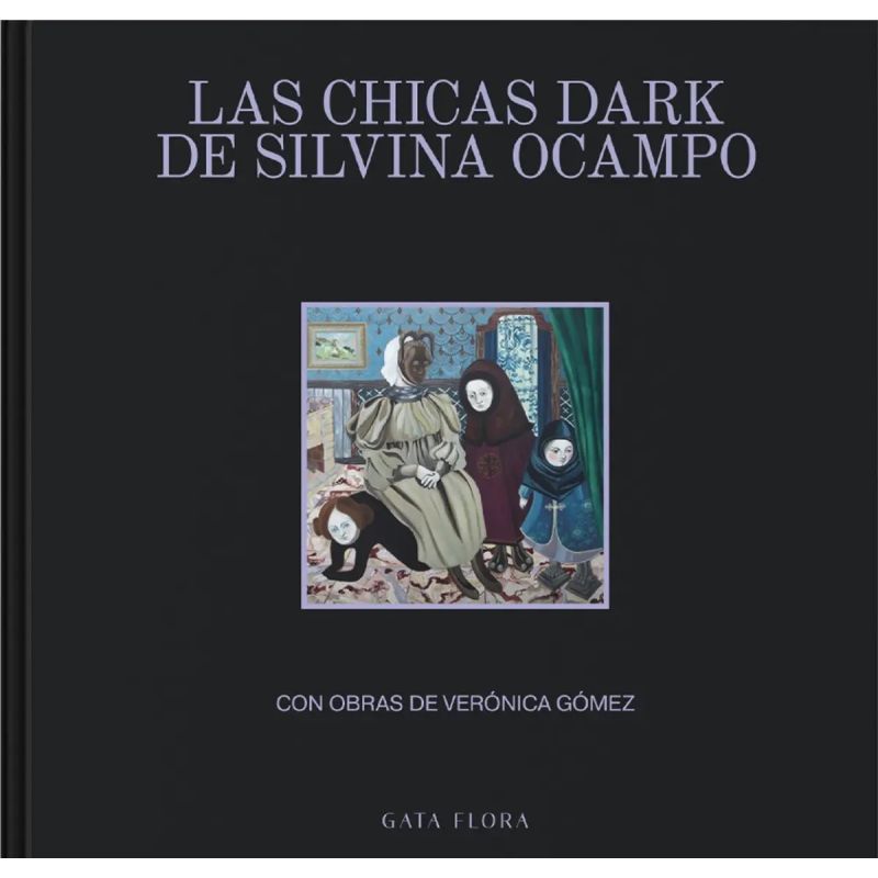 CHICAS DARK DE SILVINA OCAMPO, LAS - CON OBRAS DE VERONICA GOMEZ - TD (Nuevo)