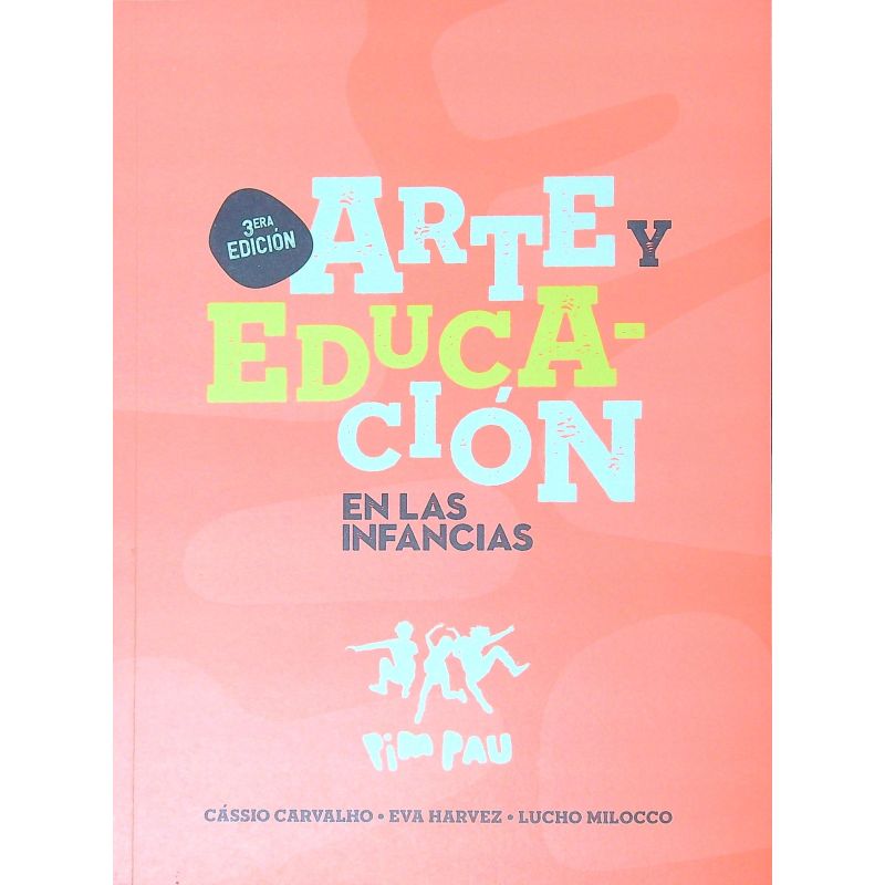 ARTE Y EDUCACION EN LAS INFANCIAS 3/ED.- PIM PAU (Nuevo)