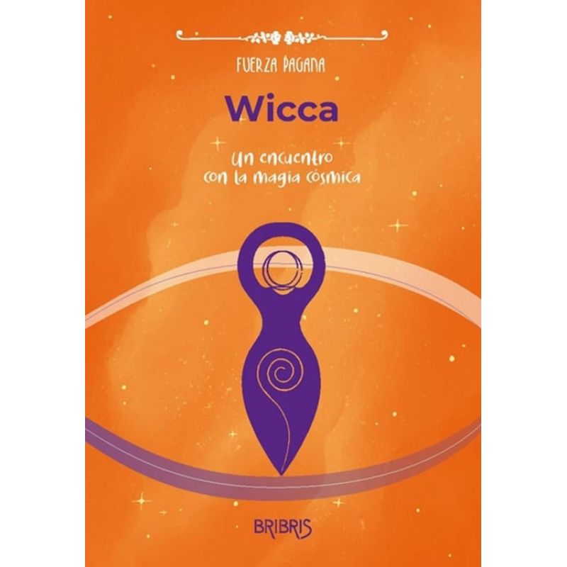 WICCA - UN ENCUENTRO CON LA MAGIA COSMICA (Nuevo)