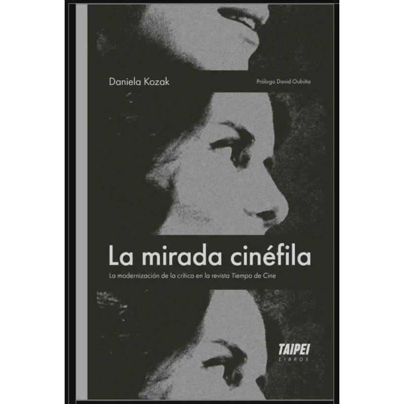 MIRADA CINEFILA, LA - LA MODERNIZACION DE LA CRITICA EN LA REVISTA TIEMPO DE CINE (Nuevo)