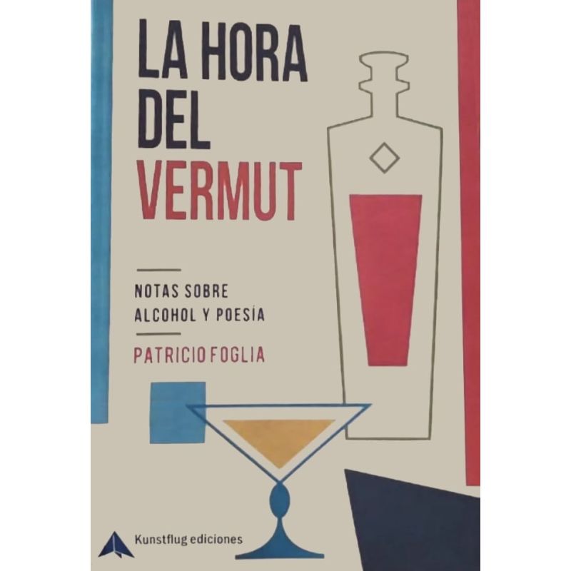 HORA DEL VERMUT, LA - NOTAS SOBRE ALCOHOL Y POESIA