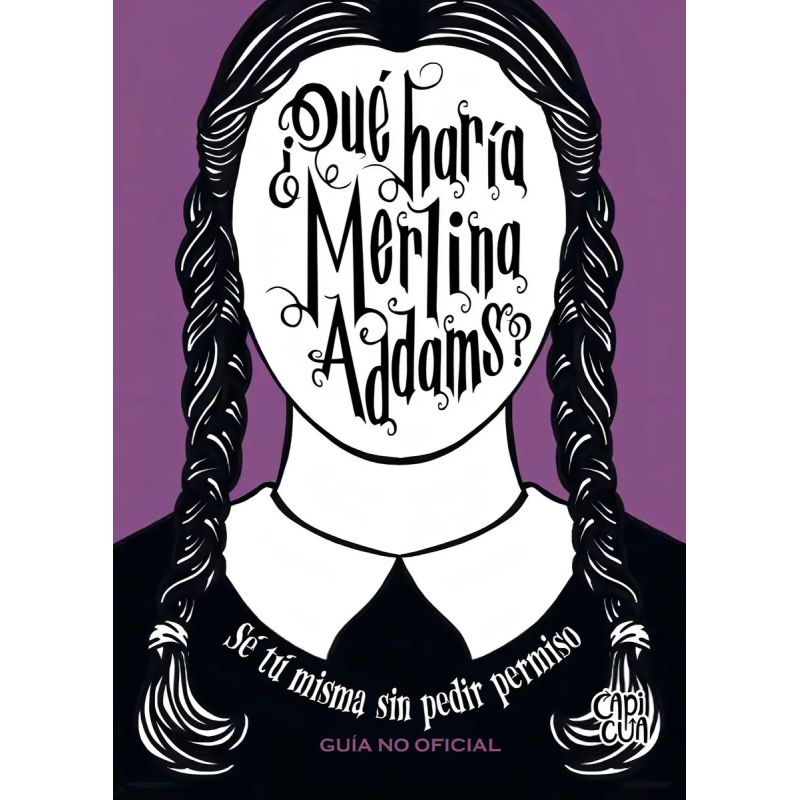 QUE HARIA MERLINA ADDAMS? - SE TU MISMA SIN PEDIR PERMISO - GUIA NO OFICIAL - TD (Nuevo)