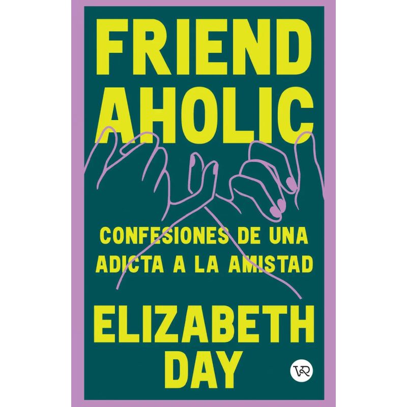 FRIENDAHOLIC - CONFESIONES DE UNA ADICTA A LA AMISTAD (Nuevo)