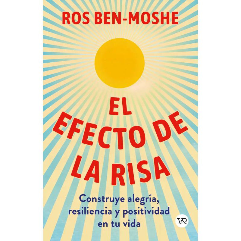 EFECTO DE LA RISA, EL - CONSTRUYE ALEGRIA, RESILIENCIA Y POSITIVIDAD EN TU VIDA