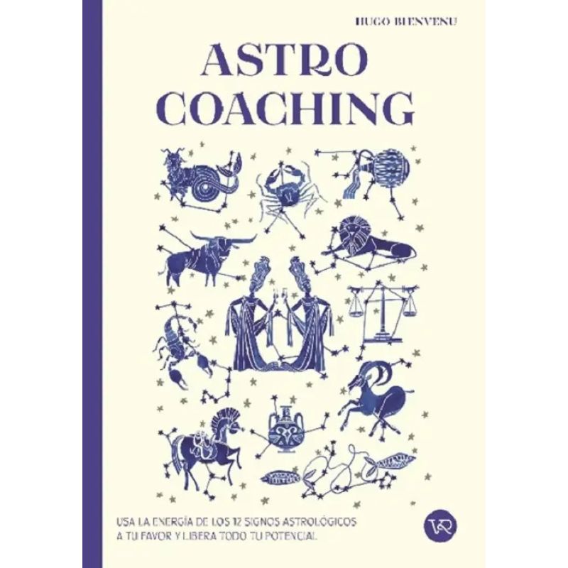 ASTRO COACHING - USA LA ENERGIA DE LOS 12 SIGNOS ASTROLOGICOS A TU FAVOR Y LIBERA TODO TU POTENCIAL (Nuevo)