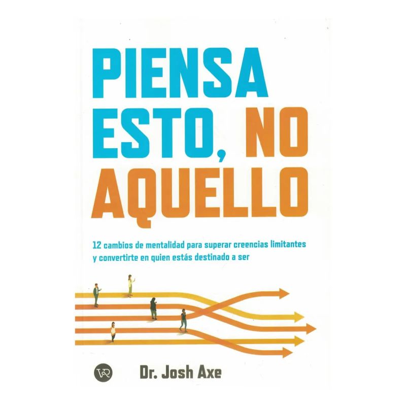 PIENSA ESTO, NO AQUELLO - 12 CAMBIOS DE MENTALIDAD PARA SUPERAR CREENCIAS LIMITANTES (Nuevo)