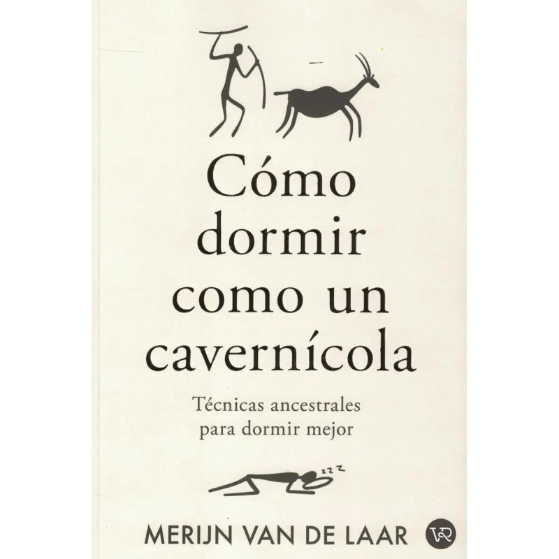 COMO DORMIR COMO UN CAVERNICOLA - TECNICAS ANCESTRALES PARA DORMIR MEJOR