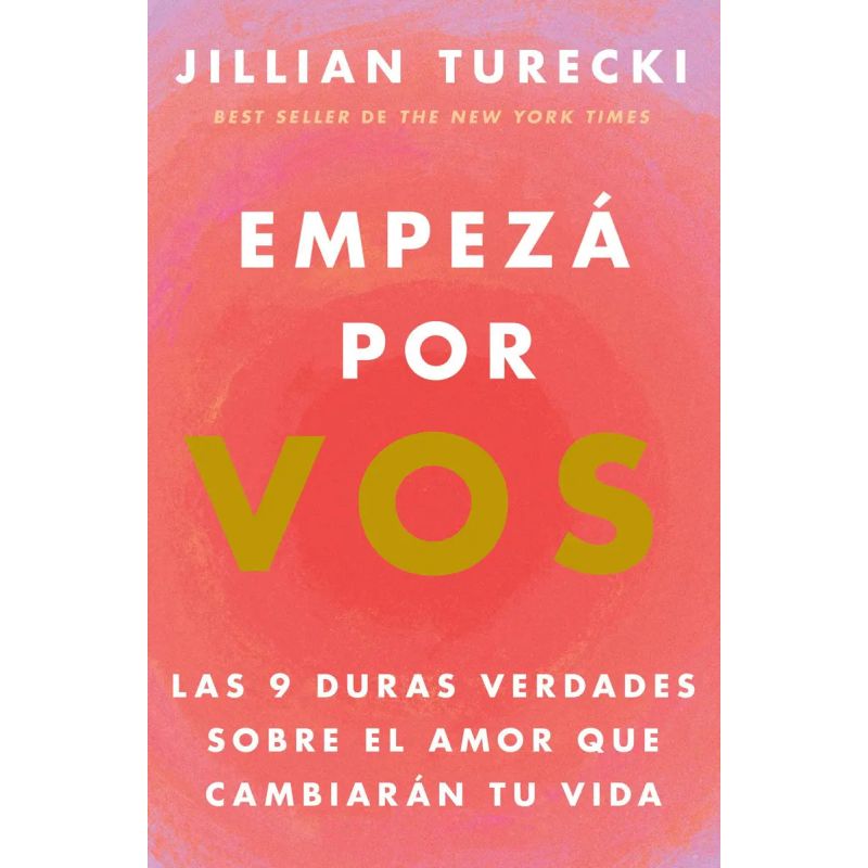 EMPEZA POR VOS - LAS 9 DURAS VERDADES SOBRE EL AMOR QUE CAMBIARAN TU VIDA (Nuevo)