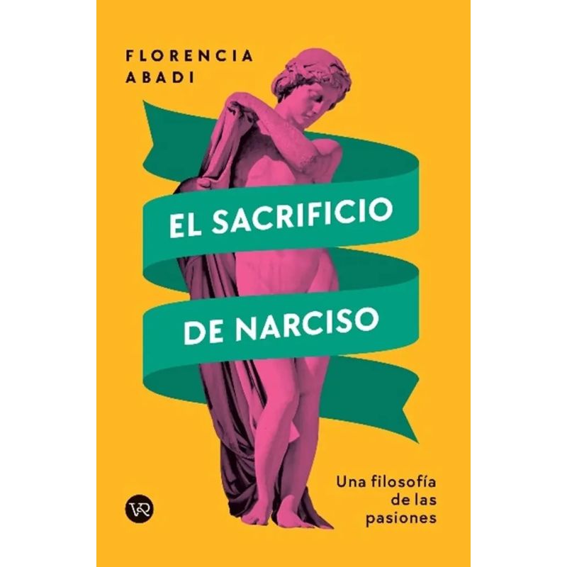 SACRIFICIO DE NARCISO, EL - UNA FILOSOFIA DE LAS PASIONES (Nuevo)