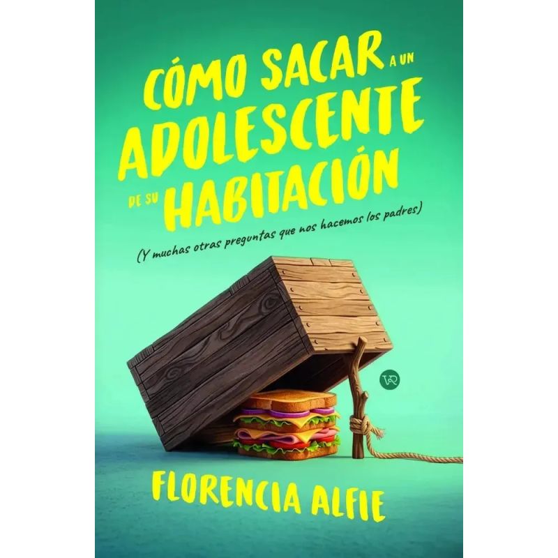 COMO SACAR A UN ADOLESCENTE DE SU HABITACION - Y MUCHAS OTRAS PREGUNTAS QUE NOS HACEMOS LOS PADRES (Nuevo)
