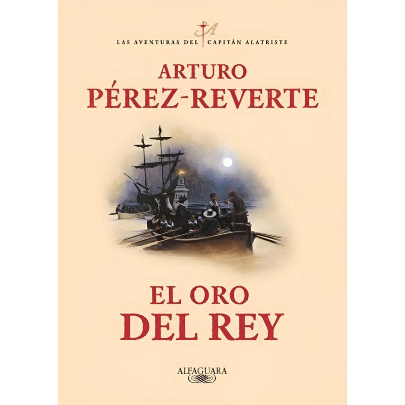 ORO DEL REY, EL - LAS AVENTURAS DEL CAPITAN ALATRISTE IV (Nuevo)
