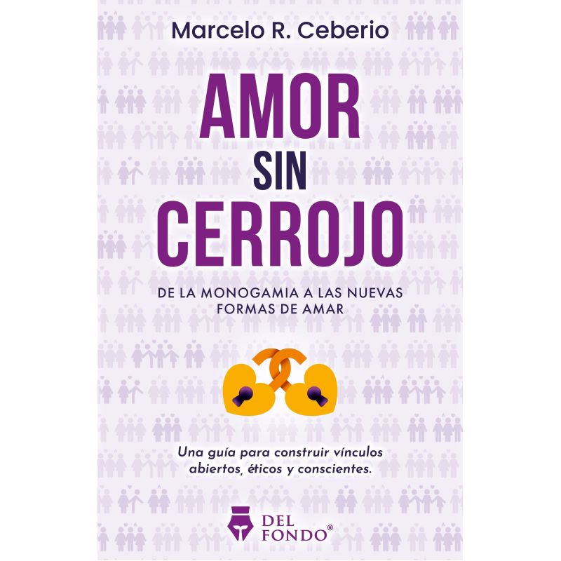 AMOR SIN CERROJO - DE LA MONOGAMIA A LAS NUEVAS FORMAS DE AMAR (Nuevo)