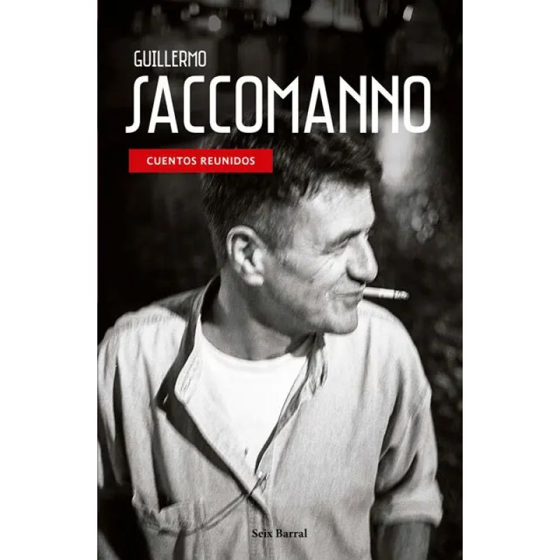 CUENTOS REUNIDOS - GUILLERMO SACCOMANNO (Nuevo)
