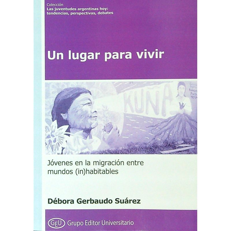 UN LUGAR PARA VIVIR - JOVENES EN LA MIGRACION ENTRE MUNDOS (IN)HABITABLES (Nuevo)