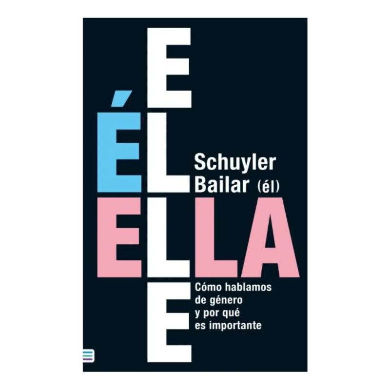 EL/ELLA/ELLE: COMO HABLAMOS DE GENERO Y POR QUE ES IMPORTANTE (Nuevo)