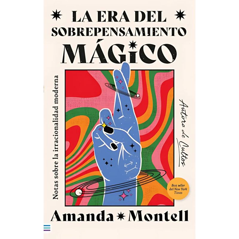 ERA DEL SOBREPENSAMIENTO MAGICO, LA - NOTAS SOBRE LA IRRACIONALIDAD MODERNA (Nuevo)