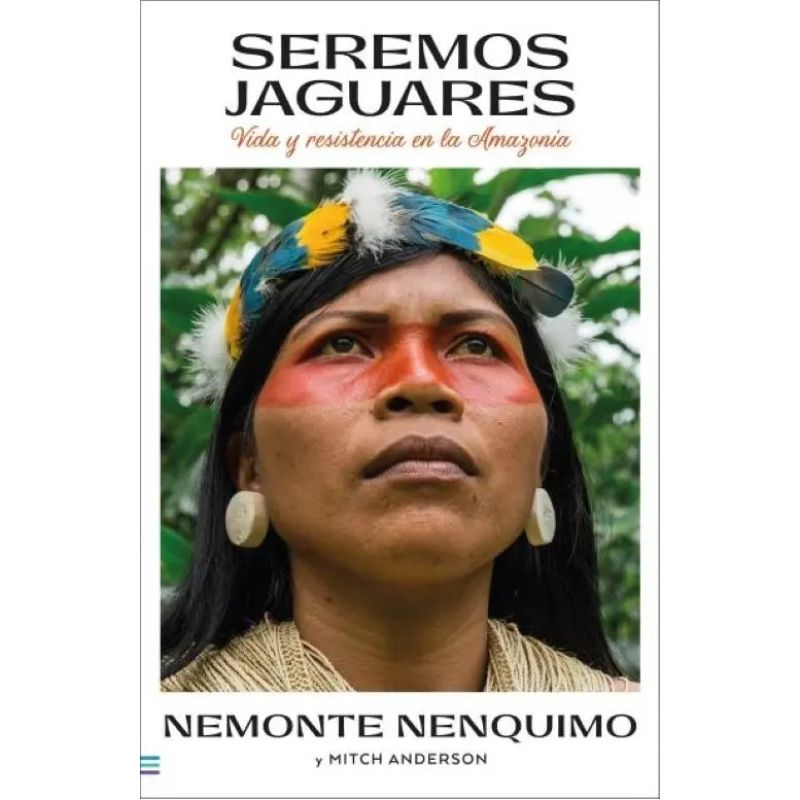 SEREMOS JAGUARES - VIDA Y RESISTENCIA EN LA AMAZONIA (Nuevo)