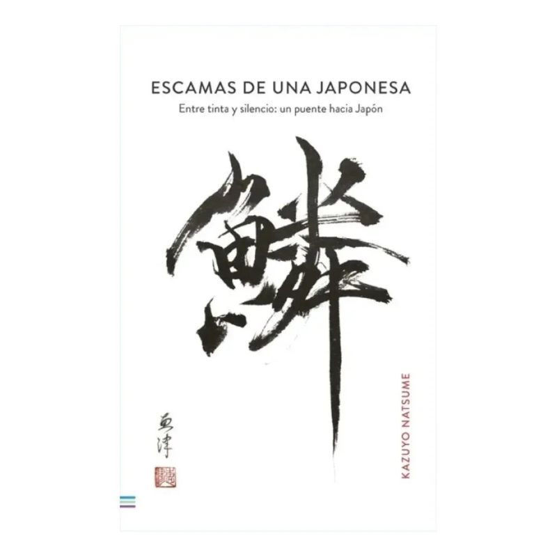 ESCAMAS DE UNA JAPONESA - ENTRE TINTA Y SILENCIO - UN PUENTE HACIA JAPON (Nuevo)