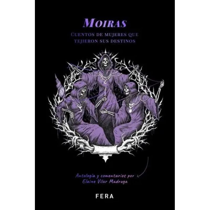 MOIRAS - CUENTOS DE MUJERS QUE TEJIERON SUS DESTINOS (Nuevo)