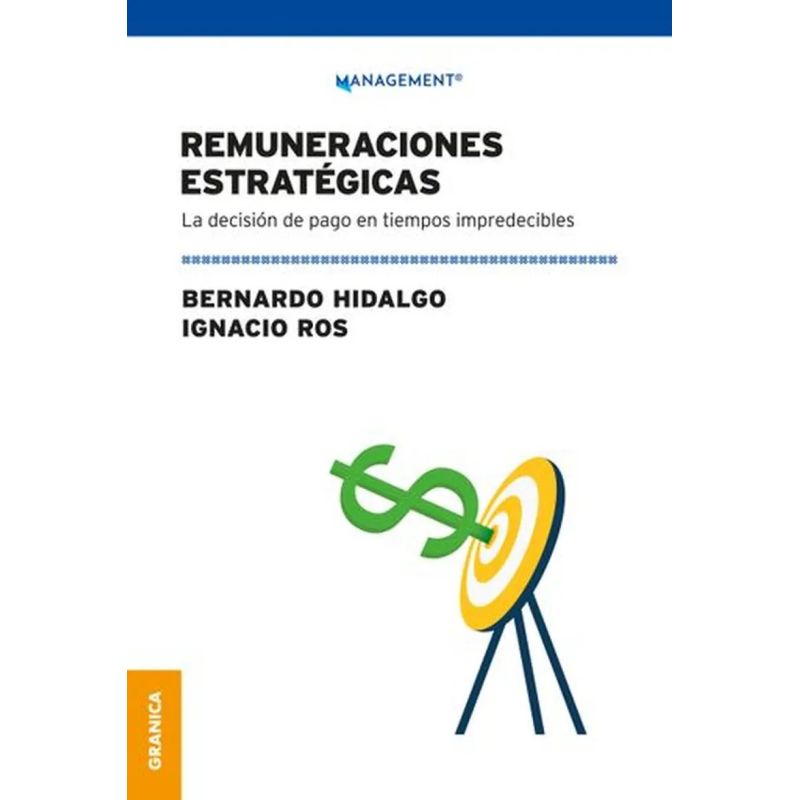 REMUNERACIONES ESTRATEGICAS - LA DECISION DE PAGO EN TIEMPOS IMPREDECIBLESLA DECISION DE PAGO EN TIEMPOS IMPREDECIBLES (Nuevo)