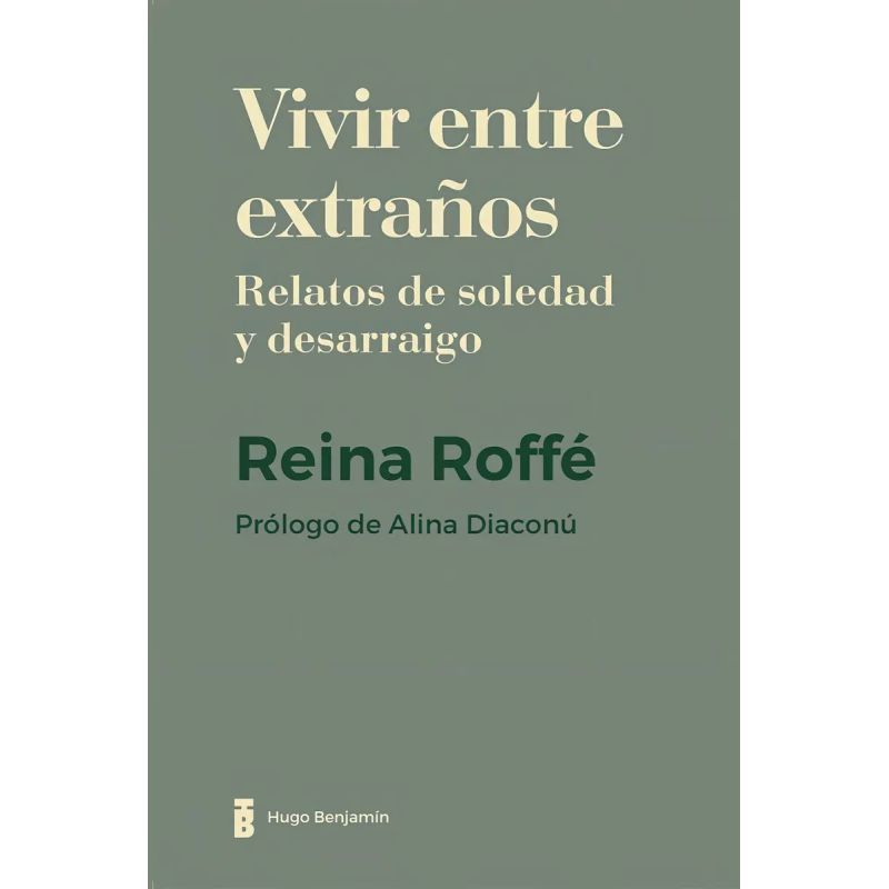 VIVIR ENTRE EXTRAÑOS - RELATOS DE SOLEDAD Y DESARRAIGO (Nuevo)
