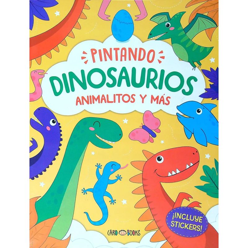 PINTANDO DINOSAURIOS, ANIMALITOS Y MAS - INCLUYE STICKERS (Nuevo)