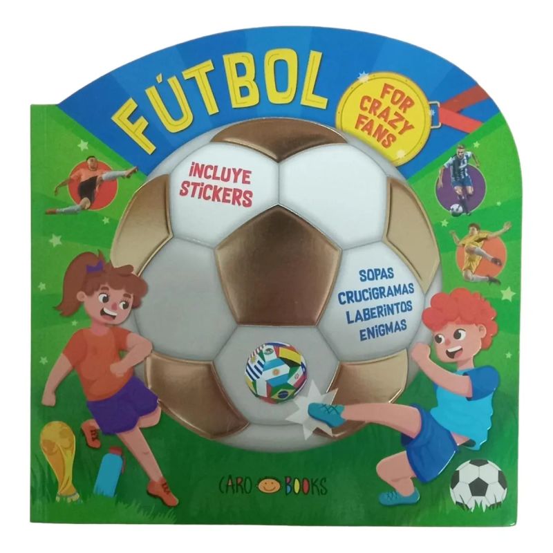 FUTBOL FOR CRAZY FANS - INCLUYE STICKERS (Nuevo)