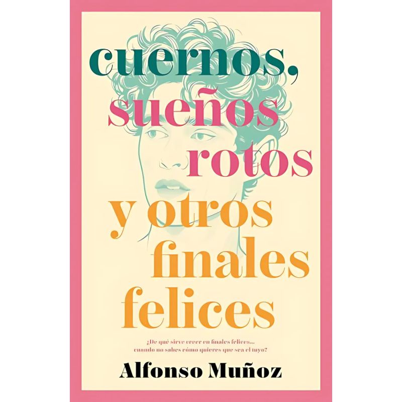 CUERNOS, SUEÑOS ROTOS Y OTROS FINALES FELICES (Nuevo)