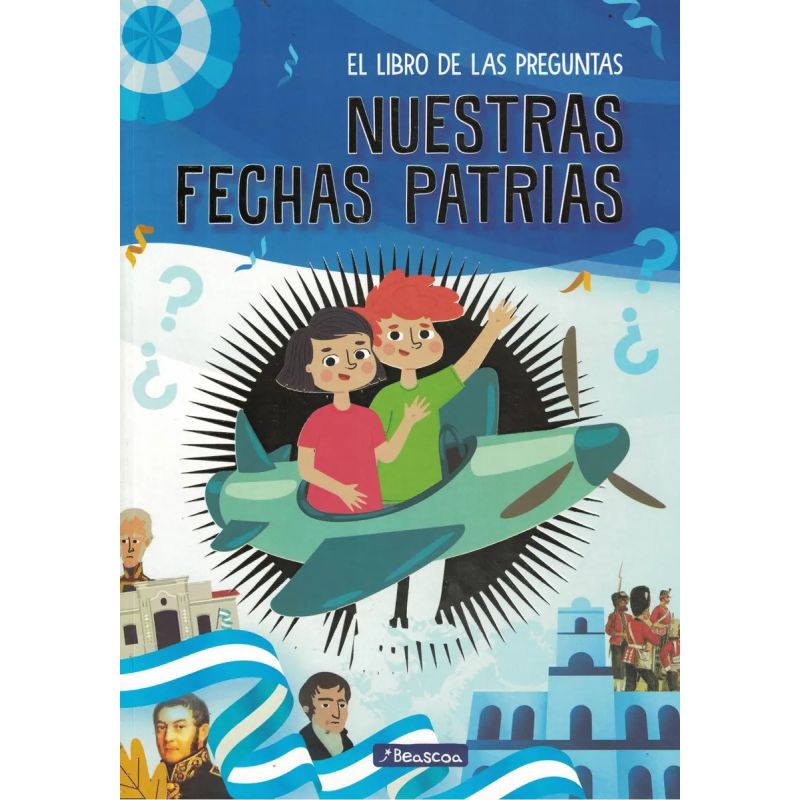 NUESTRAS FECHAS PATRIAS - EL LIBRO DE LAS PREGUNTAS (Nuevo)