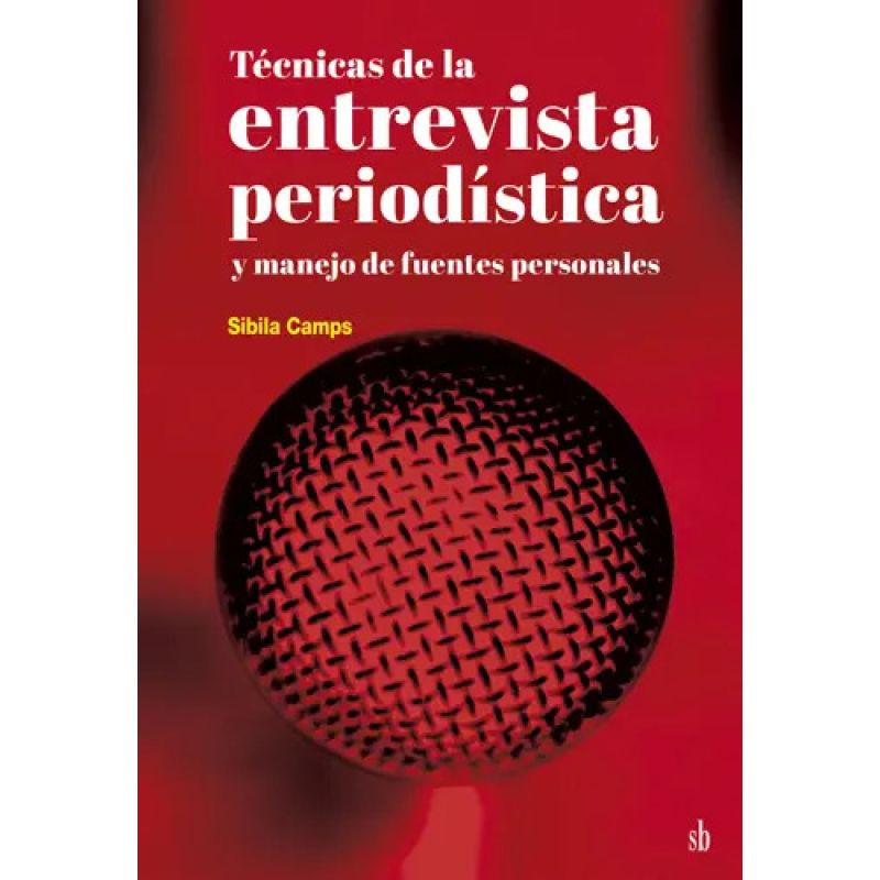 TECNICAS DE LA ENTREVISTA PERIODISTICA Y MANEJO DE FUENTES PERSONALES (Nuevo)