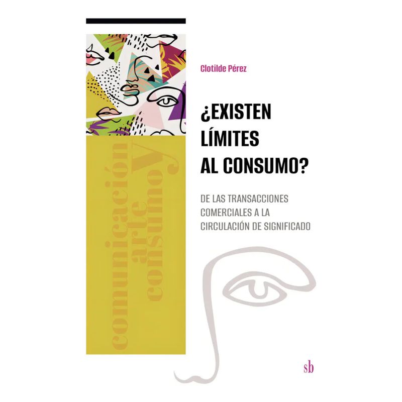 EXISTEN LIMITES AL CONSUMO? - DE LAS TRANSACCIONES COMERCIALES A LA CIRCULACION DE SIGNIFICADO (Nuevo)