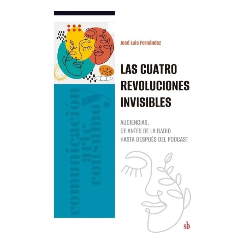 CUATRO REVOLUCIONES INVISIBLES, LAS - AUDIENCIAS, DE ANTES DE LA RADIO HASTA DESPUES DEL PODCAST (Nuevo)