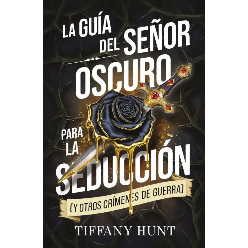 GUIA DEL SEÑOR OSCURO PARA LA SEDUCCION (Y OTROS CRIMENES DE GUERRA), LA - GUIAS PARA EL AMOR Y LA MALDAD 1 (Nuevo)